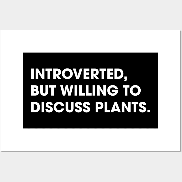 Introverted But Willing To Discuss Plants Wall Art by JamesBennettBeta